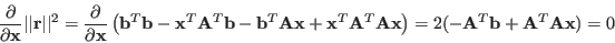 \begin{displaymath}\frac{\partial}{\partial {\bf x}}\vert\vert{\bf r}\vert\vert^...
...\bf x}\right)
=2(-{\bf A}^T{\bf b}+{\bf A}^T{\bf A}{\bf x})=0 \end{displaymath}