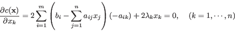 \begin{displaymath}\frac{\partial c({\bf x})}{\partial x_k}
=2\sum_{i=1}^m \left...
...ij}x_j\right)(-a_{ik})+2\lambda_kx_k=0,
\;\;\;\;(k=1,\cdots,n) \end{displaymath}