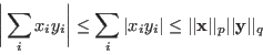 \begin{displaymath}
\bigg\vert\sum_i x_i y_i\bigg\vert\le\sum_i \vert x_i y_i\v...
...\vert\vert{\bf x}\vert\vert _p \vert\vert{\bf y}\vert\vert _q
\end{displaymath}