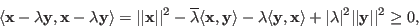 \begin{displaymath}
\langle {\bf x}-\lambda{\bf y}, {\bf x}-\lambda{\bf y}\rang...
...angle+\vert\lambda\vert^2\vert\vert{\bf y}\vert\vert^2 \ge 0,
\end{displaymath}