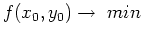 $f(x_0,y_0) \rightarrow \;min$