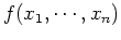 $f(x_1,\cdots,x_n)$