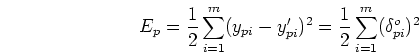 \begin{displaymath}
E_p=\frac{1}{2}\sum_{i=1}^m (y_{pi}-y'_{pi})^2=\frac{1}{2} \sum_{i=1}^m (\delta_{pi}^{o})^2
\end{displaymath}