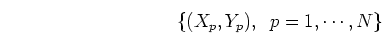 \begin{displaymath}\{ (X_p, Y_p),\;\;p=1,\cdots,N \} \end{displaymath}