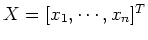 $X=[x_1,\cdots,x_n]^T$