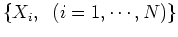 $\{ X_i,\;\;(i=1,\cdots,N) \}$