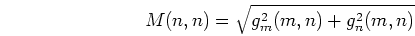 \begin{displaymath}M(n,n)=\sqrt{g_m^2(m,n)+g_n^2(m,n)} \end{displaymath}