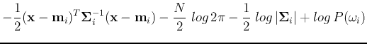 $\displaystyle -\frac{1}{2}({\bf x}-{\bf m}_i)^T{\bf\Sigma}_i^{-1}({\bf x}-{\bf ...
...{2}\;log 2\pi
-\frac{1}{2}\;log \vert{\bf\Sigma}_i \vert + log  P(\omega_i)$