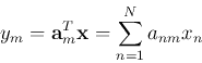 \begin{displaymath}
y_m={\bf a}_m^T {\bf x}=\sum_{n=1}^N a_{nm} x_n
\end{displaymath}