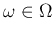$\omega \in \Omega$