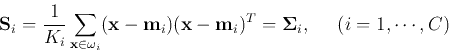 \begin{displaymath}{\bf S}_i=\frac{1}{K_i} \sum_{{\bf x} \in \omega_i}
({\bf x}...
..._i)({\bf x}-{\bf m}_i)^T={\bf\Sigma}_i,\;\;\;\;\;(i=1,\cdots,C)\end{displaymath}