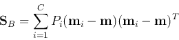 \begin{displaymath}{\bf S}_B=\sum_{i=1}^C P_i({\bf m}_i-{\bf m})({\bf m}_i-{\bf m})^T \end{displaymath}