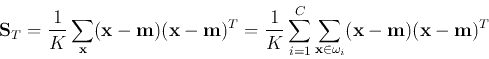 \begin{displaymath}{\bf S}_T=\frac{1}{K}\sum_{\bf x} ({\bf x}-{\bf m})({\bf x}-{...
...um_{{\bf x} \in \omega_i} ({\bf x}-{\bf m})({\bf x}-{\bf m})^T \end{displaymath}
