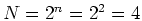 $N=2^n=2^2=4$
