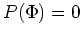 $P(\Phi)=0$