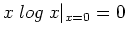 $x\; log \;x \vert _{x=0}=0$