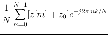 $\displaystyle \frac{1}{N}\sum_{m=0}^{N-1}[z[m]+z_0]e^{-j2\pi mk/N}$