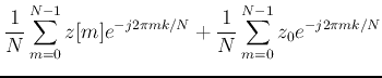 $\displaystyle \frac{1}{N}\sum_{m=0}^{N-1}z[m]e^{-j2\pi mk/N}+
\frac{1}{N}\sum_{m=0}^{N-1}z_0e^{-j2\pi mk/N}$