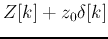 $\displaystyle Z[k]+z_0 \delta[k]$