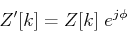 \begin{displaymath}Z'[k]=Z[k]\;e^{j\phi} \end{displaymath}