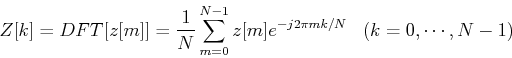 \begin{displaymath}Z[k]=DFT[z[m]]=\frac{1}{N}\sum_{m=0}^{N-1}z[m]e^{-j2\pi mk/N}\;\;\;(k=0,\cdots,N-1) \end{displaymath}