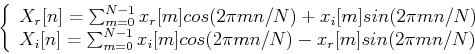 \begin{displaymath}\left\{ \begin{array}{l}
X_r[n]=\sum_{m=0}^{N-1} x_r[m]cos(2...
..._i[m]cos(2\pi mn/N)-x_r[m]sin(2\pi m n/N)
\end{array} \right. \end{displaymath}