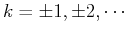 $k=\pm 1, \pm 2, \cdots$