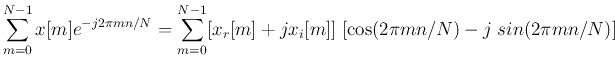 $\displaystyle \sum_{m=0}^{N-1} x[m]e^{-j2\pi mn/N}=\sum_{m=0}^{N-1} [x_r[m]+jx_i[m]]\;
[\cos(2\pi mn/N)-j\;sin(2\pi mn/N)]$