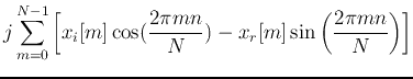 $\displaystyle j\sum_{m=0}^{N-1} \left[x_i[m]\cos(\frac{2\pi mn}{N})-x_r[m]\sin\left(\frac{2\pi mn}{N}\right)\right]$