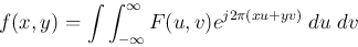 \begin{displaymath}
f(x,y)=\int \int_{-\infty}^{\infty} F(u,v) e^{j2\pi(xu+yv)}\; du\;dv
\end{displaymath}