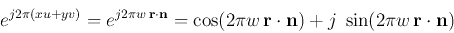 \begin{displaymath}
e^{j2\pi(xu+yv)}=e^{j2\pi w  {\bf r}\cdot {\bf n} }=
\cos...
...\bf r} \cdot {\bf n})+j\;\sin(2\pi w {\bf r} \cdot {\bf n})
\end{displaymath}