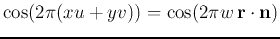 $\cos(2\pi(xu+yv))=\cos(2\pi w  {\bf r}\cdot {\bf n})$