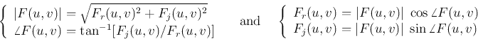 \begin{displaymath}
\left\{ \begin{array}{l}
\vert F(u,v)\vert=\sqrt{F_r(u,v)^...
...)=\vert F(u,v)\vert\;\sin\angle F(u,v)
\end{array} \right.
\end{displaymath}