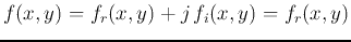 $f(x,y)=f_r(x,y)+j f_i(x,y)=f_r(x,y)$