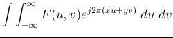 $\displaystyle \int \int_{-\infty}^{\infty} F(u,v) e^{j2\pi(xu+yv)}\;du\;dv$