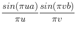 $\displaystyle \frac{sin(\pi ua)}{\pi u} \frac{sin(\pi vb)}{\pi v}$