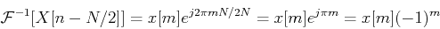 \begin{displaymath}{\cal F}^{-1}[X[n-N/2]]=x[m]e^{j2\pi mN/2N}=x[m]e^{j\pi m}=x[m](-1)^m \end{displaymath}