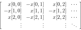 \begin{displaymath}
\left[ \begin{array}{rrrr}
x[0,0] & -x[0,1] & x[0,2] & \cd...
...ots \\
\vdots & \vdots & \vdots & \ddots \end{array} \right] \end{displaymath}