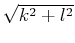 $\sqrt{k^2+l^2}$