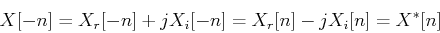 \begin{displaymath}X[-n]=X_r[-n]+jX_i[-n]=X_r[n]-jX_i[n]=X^*[n] \end{displaymath}