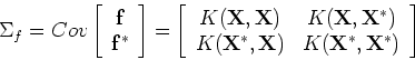 \begin{displaymath}\Sigma_f=Cov\left[ \begin{array}{c} {\bf f}  {\bf f}^* \end...
...\bf X}^*,{\bf X}) & K({\bf X}^*,{\bf X}^*) \end{array} \right] \end{displaymath}