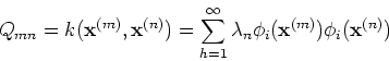 \begin{displaymath}Q_{mn}=k({\bf x}^{(m)},{\bf x}^{(n)})=\sum_{h=1}^\infty \lambda_n
\phi_i({\bf x}^{(m)})\phi_i({\bf x}^{(n)}) \end{displaymath}