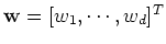 ${\bf w}=[w_1,\cdots,w_d]^T$