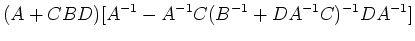 $\displaystyle (A+CBD)[A^{-1}-A^{-1}C(B^{-1}+DA^{-1}C)^{-1}DA^{-1}]$