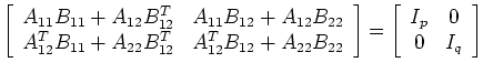 $\displaystyle \left[\begin{array}{cc}A_{11}B_{11}+A_{12}B_{12}^T&A_{11}B_{12}+A...
...22} \end{array}\right]
=\left[\begin{array}{cc}I_p&0  0&I_q\end{array}\right]$