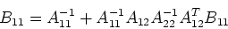 \begin{displaymath}B_{11}=A_{11}^{-1}+A_{11}^{-1}A_{12}A_{22}^{-1}A_{12}^TB_{11} \end{displaymath}