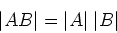 \begin{displaymath}\vert AB\vert=\vert A\vert\;\vert B\vert \end{displaymath}