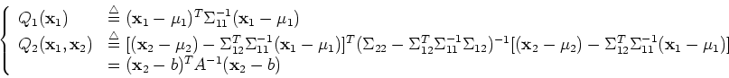 \begin{displaymath}\left\{ \begin{array}{ll}
Q_1({\bf x}_1)&\stackrel{\triangle...
...\
&=({\bf x}_2-b)^T A^{-1}({\bf x}_2-b)
\end{array} \right.
\end{displaymath}