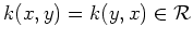 $k(x,y)=k(y,x) \in {\cal R}$