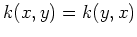 $k(x,y)=k(y,x)$